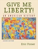 Give Me Liberty!: An American History (Second Edition)  (Vol. One-Volume)