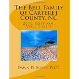 Bell Family of Carteret County, NC (2012 Ed.), Vol 1 (Volume 1)