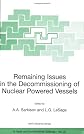 Remaining Issues in the Decommissioning of Nuclear Powered Vessels: Including Issues Related to the Environmental Remediation of the Supporting Infrastructure ... IV: Earth and Environmental Sciences)