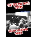 Trouble with Taffies, The: Welsh Hooligan Gangs