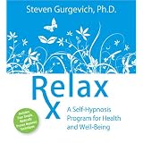 Relax Rx: A Self-Hypnosis Program for Health and Well-Being