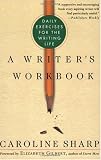 A Writers Workbook: Daily Exercises for the Writing Life