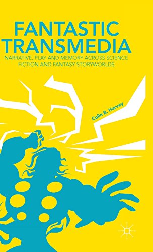 Fantastic Transmedia: Narrative, Play and Memory Across Science Fiction and Fantasy Storyworlds
