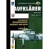 Aufklarer Volume One: Luftwaffe Reconnaissance Aircraft and Units 1935-1941 (Luftwaffe Colours)