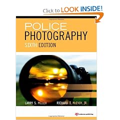 Buy Police Photography, Sixth Edition by Larry S. Miller and Richard T. McEvoy Jr. now!
