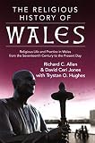 The religious history of Wales : religious life and practice in Wales from the seventeenth century to the present day
