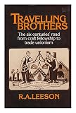 Travelling brothers : the six centuries' road from craft fellowship to trade unionism