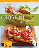 Crostini. Neu aufgelegt: Just Cooking