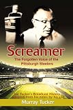 Screamer: The Forgotten Voice of The Pittsburgh Steelers