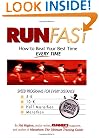 Run Fast: How to Beat Your Best Time--- Every Time