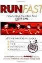 Run Fast: How to Beat Your Best Time--- Every Time