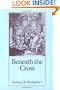 Beneath the Cross: Catholics and Huguenots in Sixteenth-Century Paris