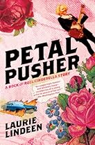 Petal Pusher: A Rock and Roll Cinderella Story Petal Pusher: A Rock and Roll Cinderella Story