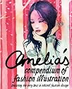 Amelia's Compendium of Fashion Illustration: Featuring the Very Best in Ethical Fashion Design
