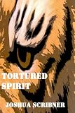 Tortured Spirit: A Short Story