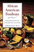 African American Foodways: Exploration of History and Culture (The Food Series)