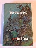 The coral wreck : a Dirk Rogers adventure