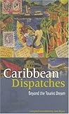 Caribbean dispatches : beyond the tourist dream