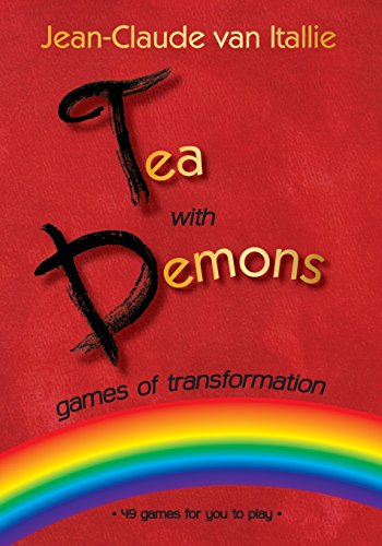 Tea with Demons Games of Transformation, by Jean-Claude van Itallie Tea with Demons Games of Transformation, by Jean-Claude van Itallie