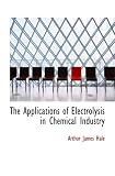 The Applications of Electrolysis in Chemical Industry