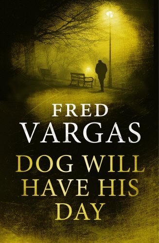 Dog Will Have His Day (Three Evangelist) by Vargas, Fred (2014) Hardcover