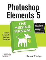 Photoshop Elements 5: The Missing Manual