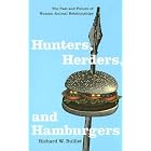Hunters, Herders, and Hamburgers: The Past and Future of Human-Animal Relationships by Richard W. Bulliet