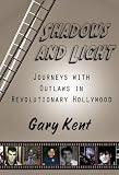 Shadows and Light: Journeys with Outlaws in Revolutionary Hollywood