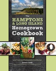 The Hamptons and Long Island Homegrown Cookbook: Local Food, Local Restaurants, Local Recipes (Homegrown Cookbooks)