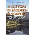 A History of Modern Singapore: 1819-2005 by C. M. Turnbull