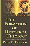 The Formation of Historical Theology: A Study of Ferdinand Christian Baur