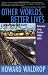 Other Worlds, Better Lives