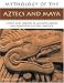 The Mythology of the Aztec and Maya