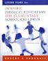 Lesson Plans for Dynamic Physical Education for Elementary School Children (14th Edition)