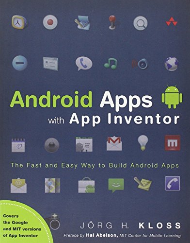 Android Apps with App Inventor: The Fast and Easy Way to Build Android Apps