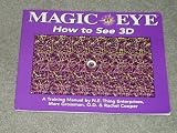 Magic Eye: The 3d Guide : A Training Manual