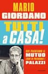 Tutti a casa!: Noi paghiamo il mutuo,...