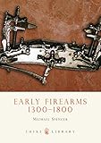 Early firearms : 1300-1800