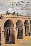 Samuel Morton PETO (1809-1889) : the achievements and failings of a great railway developer