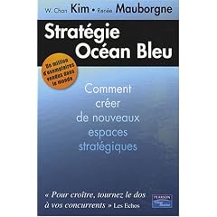 Strat�gie Oc�an Bleu : Comment cr�er de nouveaux espaces strat�giques