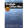 Strat�gie Oc�an Bleu : Comment cr�er de nouveaux espaces strat�giques
