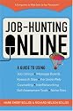 Job-Hunting Online: A Guide to Job Listings, Message Boards, Research Sites, the UnderWeb, Counseling, Networking, Self-Assessment Tools, Niche Sites (Job Hunting on the Internet (Online))