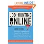 Job-Hunting Online: A Guide to Job Listings, Message Boards, Research Sites, the UnderWeb, Counseling, Networking, Self-Assessment Tools, Niche Sites (Job Hunting on the Internet (Online))