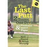 The Last Putt: Two Teams, One Dream, and a Freshman Named Tiger
