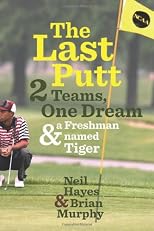 Last putt : two teams, one dream, and a freshman named Tiger