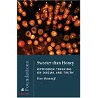 Sweeter Than Honey: Orthodox Thinking on Dogma And Truth (Foundations Series, Bk. 3) by Peter C. Bouteneff
