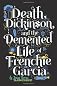 Death, Dickinson, and the Demented Life of Frenchie Garcia 