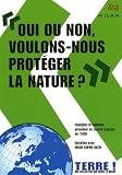 Oui ou non, voulons-nous prot�ger la nature ?