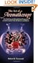 The Art of Aromatherapy: The Healing and Beautifying Properties of the Essential Oils of Flowers and Herbs