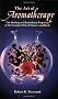 The Art of Aromatherapy: The Healing and Beautifying Properties of the Essential Oils of Flowers and Herbs